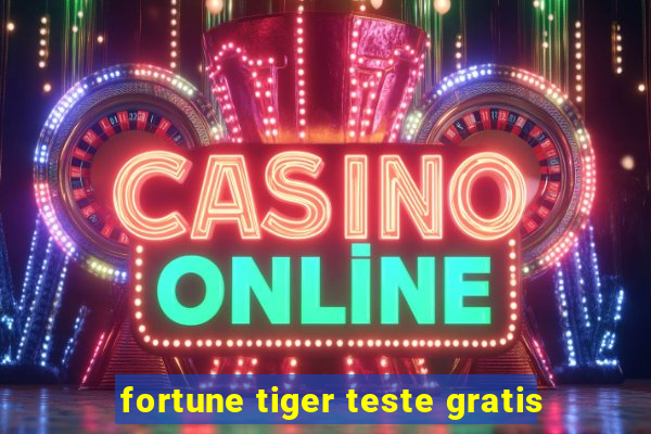 fortune tiger teste gratis